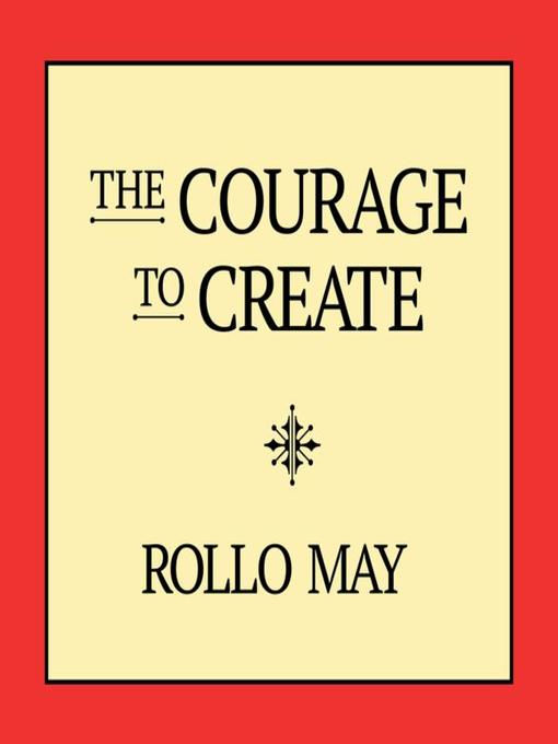 Title details for The Courage to Create by Rollo May - Available